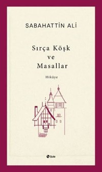 Sırça Köşk ve Masallar Sabahattin Ali Şule Yayınları