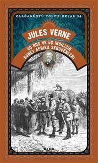 Üç Rus ve Üç İngilizin Güney Afrika Serüvenleri - Olağanüstü Yolculuklar 34 Jules Verne Alfa Yayıncılık