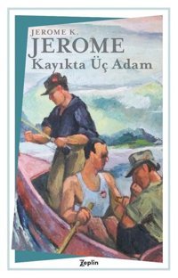 Kayıkta Üç Adam Jerome K. Jerome Zeplin Kitap