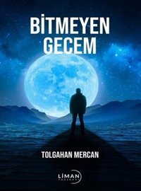 Bitmeyen Gecem Tolgahan Mercan Liman Yayınevi