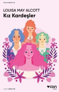 Kız Kardeşler - Kısa Klasikler 66 Louisa May Alcott Can Yayınları