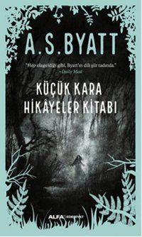 Küçük Kara Hikayeler Kitabı A. S. Byatt Alfa Yayıncılık