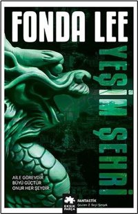 Yeşim Şehri-Yeşil Kemik Efsanesi 1.Kitap Fonda Lee Eksik Parça Yayınları