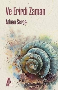 Ve Erirdi Zaman Adnan Serçe Edebiyatist