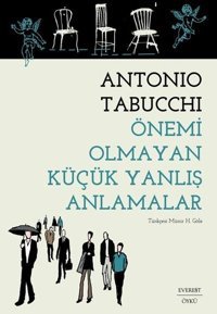 Önemi Olmayan Küçük Yanlış Anlamalar Antonio Tabucchi Everest Yayınları