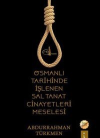 Osmanlı Tarihinde İşlenen Saltanat Cinayetleri Meselesi Abdurrahman Türkmen İkinci Adam Yayınları