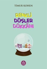 Renkli Düşler Dükkanı Timur Kohen Elpis Yayınları