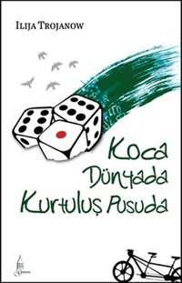 Koca Dünyada Kurtuluş Pusuda Ilija Trojanow Galata