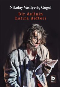 Bir Delinin Hatıra Defteri Nikolay Vasilyeviç Gogol Bilgi Yayınevi