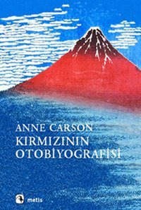 Kırmızının Otobiyografisi Anne Carson Metis Yayınları