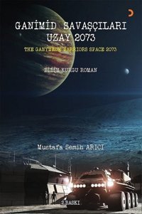 Ganimid Savaşçıları Uzay 2073 Mustafa Semih Arıcı Cinius