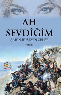 Ah Sevdiğim Şahin Hüseyin Celep İtalik Yayınları