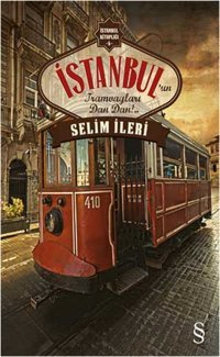 İstanbul'un Tramvayları Dan Dan!.. Selim İleri Everest Yayınları