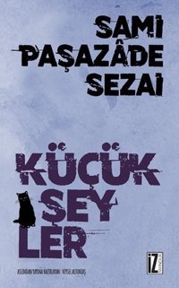 Küçük Şeyler Sami Paşazade Sezai İz Yayıncılık