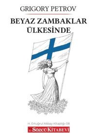Beyaz Zambaklar Ülkesinde Grigory Petrov Sözcü Kitabevi