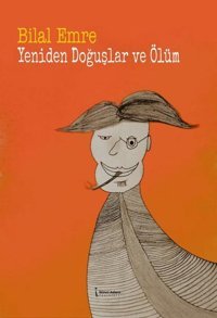 Yeniden Doğuşlar ve Ölüm Bilal Emre İkinci Adam Yayınları