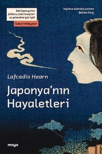Japonya'nın Hayaletleri Lafcadio Hearn Maya Kitap