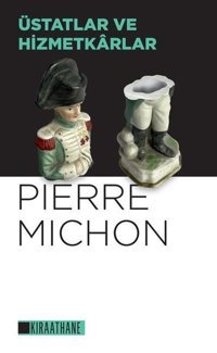Üstatlar ve Hizmetkarlar Pierre Michon Kıraathane