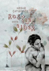 Rosa ile Ejder Orhan Çetinbilek Yitik Ülke Yayınları