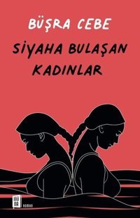Siyaha Bulaşan Kadınlar Büşra Cebe Mona