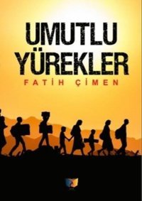 Umutlu Yürekler Fatih Çimen Ateş Yayınları
