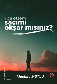 Rica Etsem Saçımı Okşar mısınız? Mustafa Mutlu Ceren Yayınevi