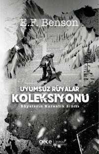 Uyumsuz Rüyalar Koleksiyonu - Rüyaların Karanlık Sınırı E. F. Benson Gece Kitaplığı