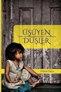 Üşüyen Düşler Erdem Kaya Ateş Yayınları