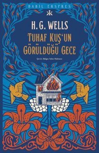Tuhaf Bir Kuş'un Görüldüğü Gece H.G. Wells Kafka Kitap
