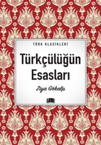 Türkçülüğün Esasları - Türk Klasikleri Ziya Gökalp Ema Kitap