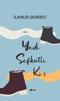 Yedi Şefkatli Kış İlknur Demirci Şule Yayınları