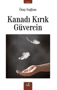 Kanadı Kırık Güvercin Özay Sağlam İzan Yayıncılık