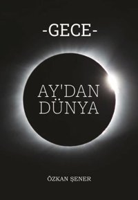 Gece - Ay'dan Dünya Özkan Şener Sokak Kitapları Yayınları