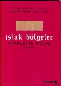 Islak Bölgeler Charlotte Roche Phoenix
