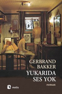 Yukarıda Ses Yok Gerbrand Bakker Metis Yayınları