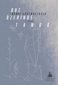 Buz Üzerinde Tango Deniz Çöğendezoğlu Yitik Ülke Yayınları