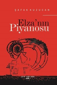 Elzanın Piyanosu Şafak Kuzucan Sokak Kitapları Yayınları