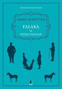 Falaka ve Diğer Öyküler - Ölümsüz Klasikler Ömer Seyfettin Kapı Yayınları