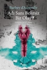 Adı Sanı Belirsiz Bir Olay Barbey D'Aurevilly Sel Yayıncılık