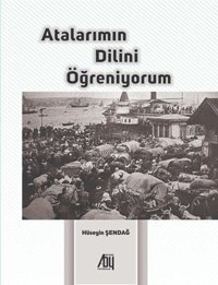 Atalarımın Dilini Öğreniyorum Hüseyin Şendağ Baygenç Yayıncılık