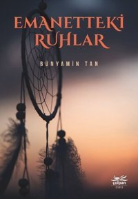 Emanetteki Ruhlar Bünyamin Tan Çolpan