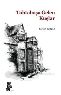 Tahtaboşa Gelen Kuşlar Fatma Burçak Edebiyatist