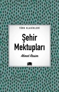 Şehir Mektupları - Türk Klasikleri Ahmet Rasim Ema Kitap