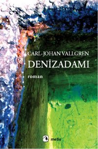 Denizadamı Carl-Johan Vallgren Metis Yayınları
