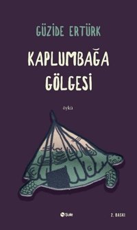 Kaplumbağa Gölgesi Güzide Şule Yayınları