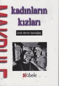 Kadınların Kızları Ümit Demir Karaağaç Kibele