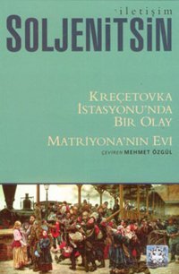 Kreçetovka İstasyonu'nda Bir Olay - Matriyona'nın Evi Aleksandr Soljenitsin İletişim Yayınları
