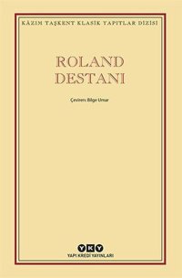 Roland Destanı - Kazım Taşkent Klasik Yapıtlar Dizisi Kazım Taşkent Yapı Kredi Yayınları