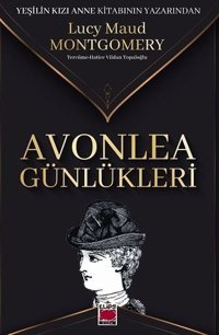 Avonlea Günlükleri Lucy Maud Montgomery Elips Kitapları