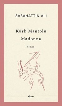 Kürk Mantolu Madonna Sabahattin Ali Şule Yayınları